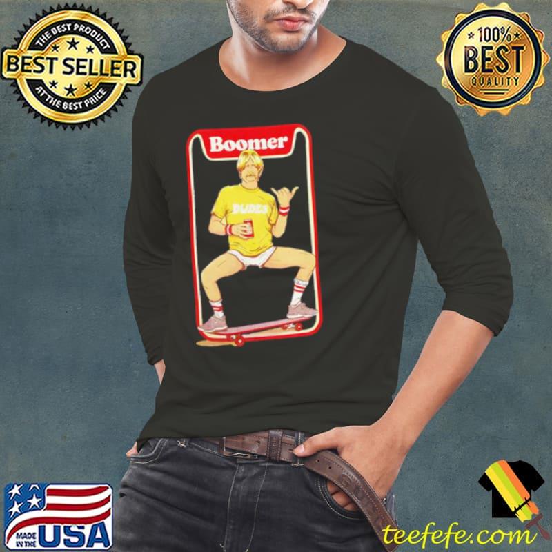 Boomer is too rad s Long Sleeve Tee Boomer is too rad s Long Sleeve Tee
