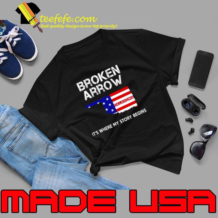 Broken Arrow it’s where my story begins shirt