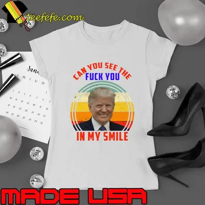 Can You See The Fuck You In My Smile saying trump quarantined vintage T-Shirt