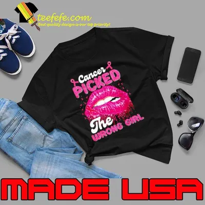Cancer picked the wrong girl shirt