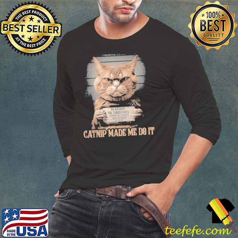 Catnip Made Me Do It s Long Sleeve Tee Catnip Made Me Do It s Long Sleeve Tee