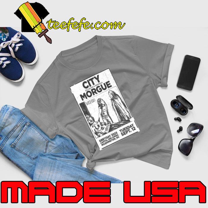 City Morgue Capital One Arena Washington DC Sept 12 2023 Shirt Unisex City Morgue Capital One Arena Washington DC Sept 12 2023 Shirt Unisex