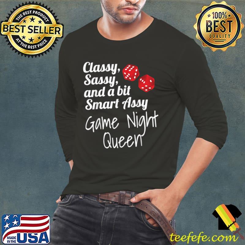 Classy Sassy And A Bit Smart Assy Game Night Queen T-Shirt Long Sleeve Tee Classy Sassy And A Bit Smart Assy Game Night Queen T-Shirt Long Sleeve Tee