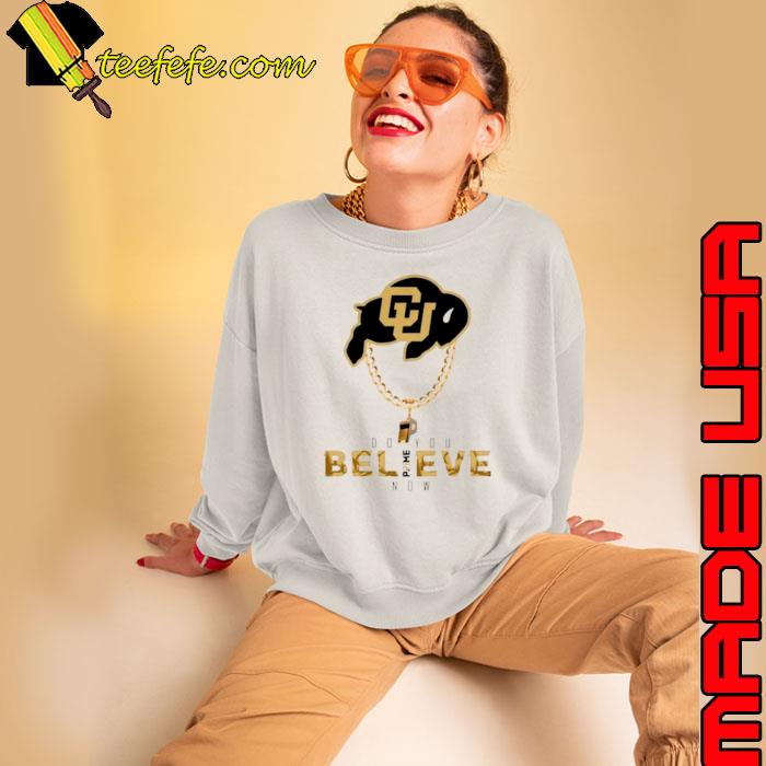 Coach Prime do you believe now s Sweatshirt Coach Prime do you believe now s Sweatshirt