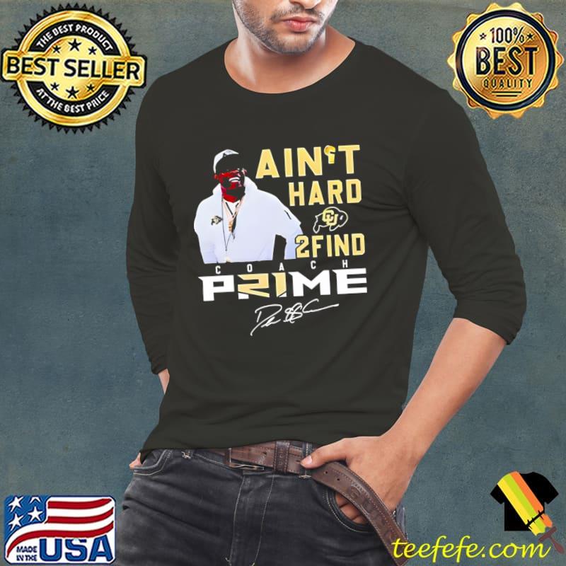 Colorado Buffaloes signature ain't hard do you believe now coach T-Shirt Long Sleeve Tee Colorado Buffaloes signature ain't hard do you believe now coach T-Shirt Long Sleeve Tee