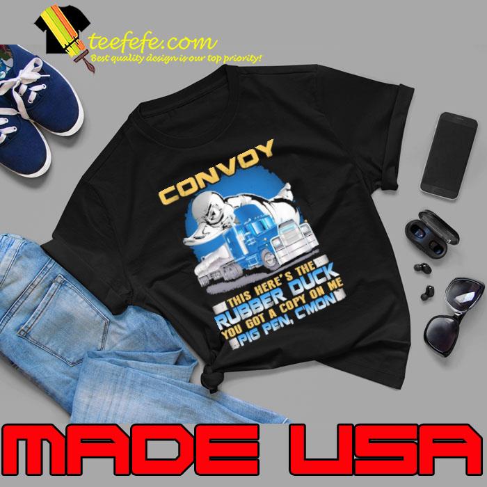 Convoy this here's the rubber duck you got a copy pig pen s Unisex Convoy this here's the rubber duck you got a copy pig pen s Unisex
