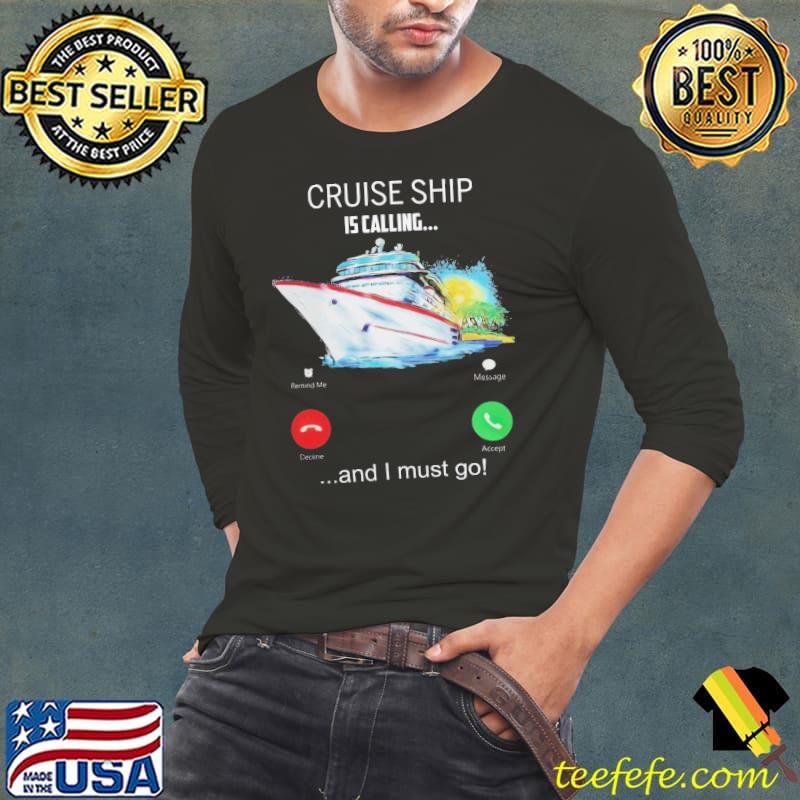 Cruise ship is calling and i must go s Long Sleeve Tee Cruise ship is calling and i must go s Long Sleeve Tee