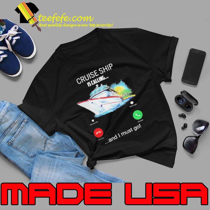 Cruise ship is calling and i must go s Unisex Cruise ship is calling and i must go s Unisex