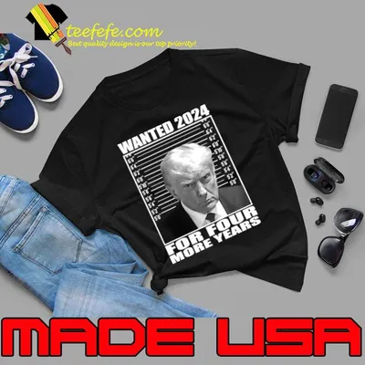 Donald Trump Wanted 2024 For Four More Years T-Shirt
