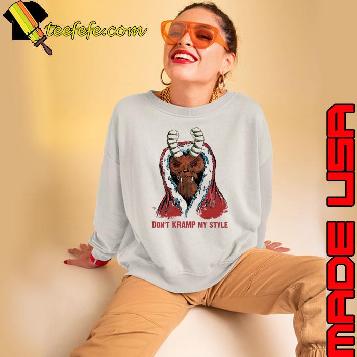 Don’t Kramp My Style Shirt Sweatshirt Don’t Kramp My Style Shirt Sweatshirt