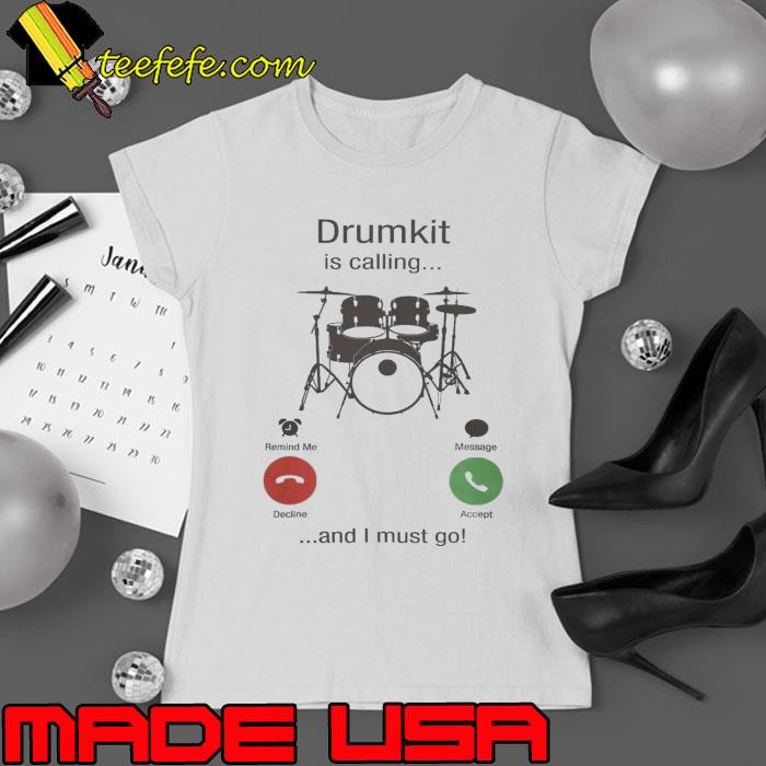 Drumkit is calling and i must go s Ladies tee Drumkit is calling and i must go s Ladies tee