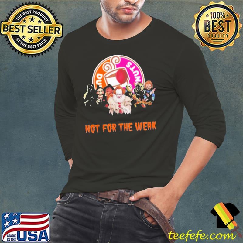 Dunkin Donuts Not For The Weak Shirt Long Sleeve Tee Dunkin Donuts Not For The Weak Shirt Long Sleeve Tee