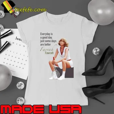 Everyday is Good Day Just Some Days Are Better Farrah Fawcett cartoon T-Shirt