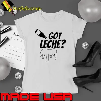 Gabby B Got Leche shirt