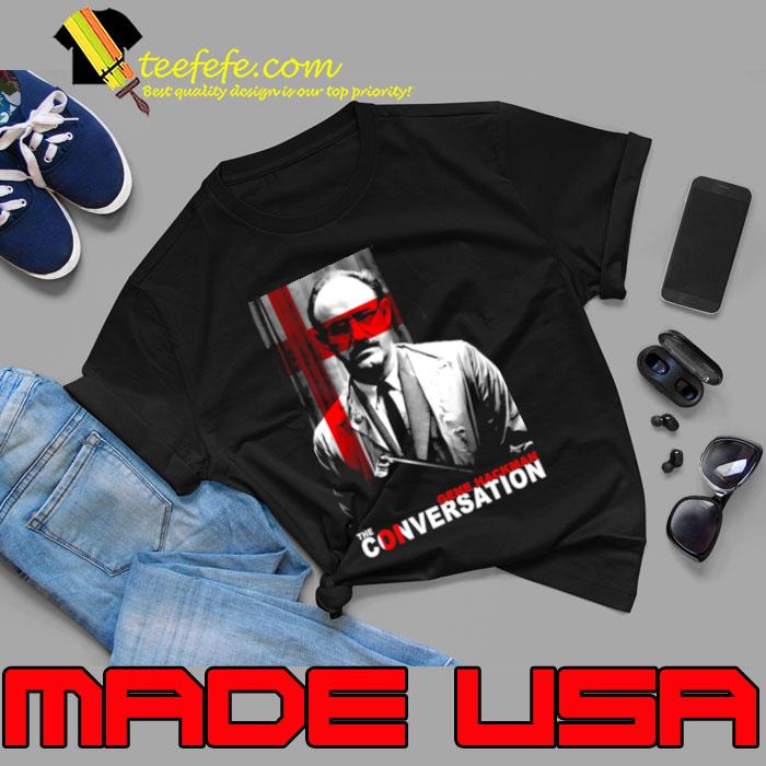 Gene Hackman The Conversation Shirt Unisex Gene Hackman The Conversation Shirt Unisex