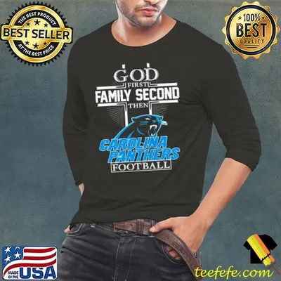 God First Family Second Then Carolina Panthers Football Shirt