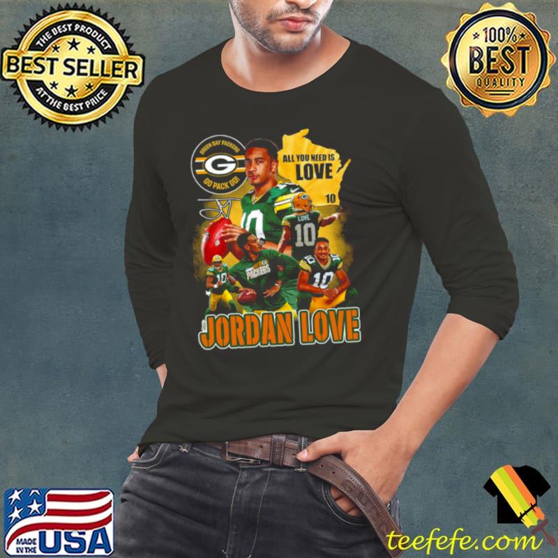 All you need is love 10 jordan love green bay packers go pack go shirt,  hoodie, sweater, long sleeve and tank top