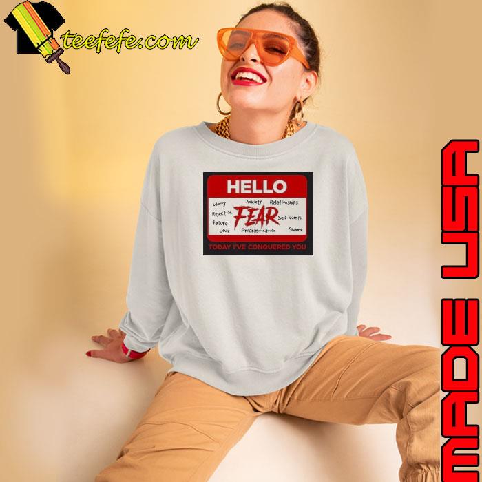 Hello Fear today I’ve conquered you logo s Sweatshirt Hello Fear today I’ve conquered you logo s Sweatshirt