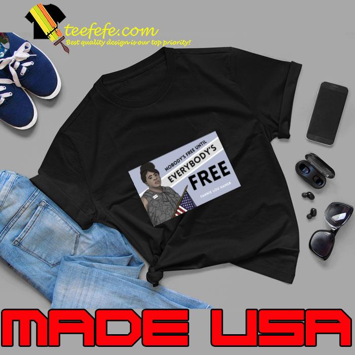 History Quote Fannie Lou Hamer Nobody's free until everybody's free T-Shirt Unisex History Quote Fannie Lou Hamer Nobody's free until everybody's free T-Shirt Unisex