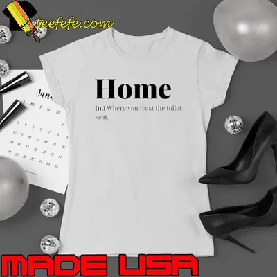 Home Where You Trust The Toilet Seat Shirt