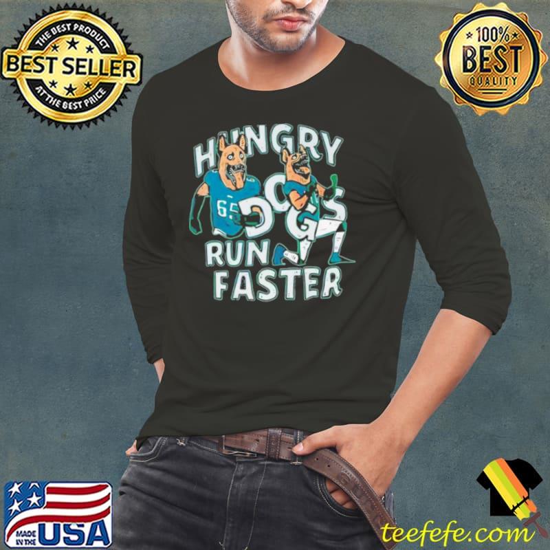 Hungry Dogs Run Faster Philadelphia Eagles Shirt Long Sleeve Tee Hungry Dogs Run Faster Philadelphia Eagles Shirt Long Sleeve Tee