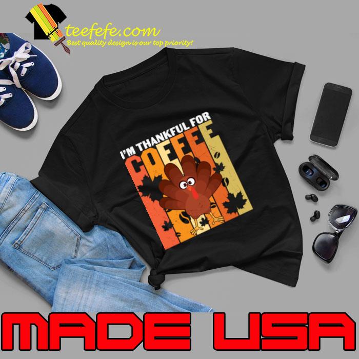 I am thankfull for the coffee turkey vintage autumn thanksgiving T-Shirt