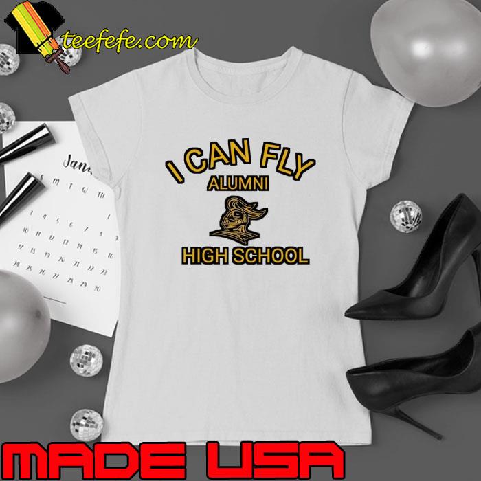 I can fly alumni high school shirt
