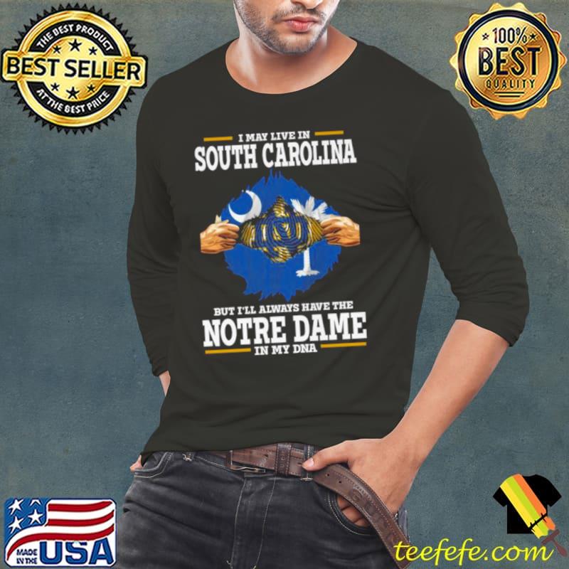 I May Live In South Carolina But I’ll Always Have The Notre Dame Fighting Irish In My DNA 2023 s Long Sleeve Tee I May Live In South Carolina But I’ll Always Have The Notre Dame Fighting Irish In My DNA 2023 s Long Sleeve Tee