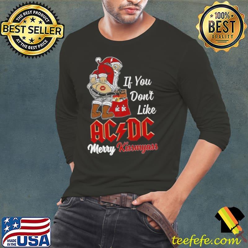 If You Don’t Like Ac Dc Merry Kissmyass Shirt Long Sleeve Tee If You Don’t Like Ac Dc Merry Kissmyass Shirt Long Sleeve Tee