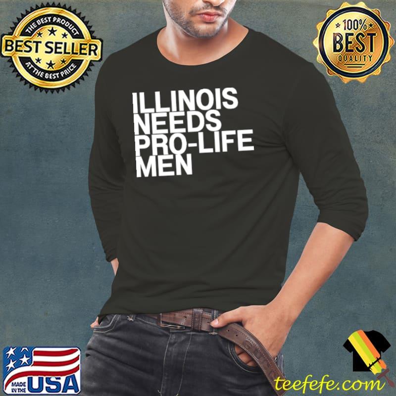Illinois Needs Pro Life Men Shirt Long Sleeve Tee Illinois Needs Pro Life Men Shirt Long Sleeve Tee