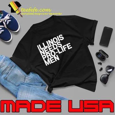 Illinois Needs Pro Life Men Shirt