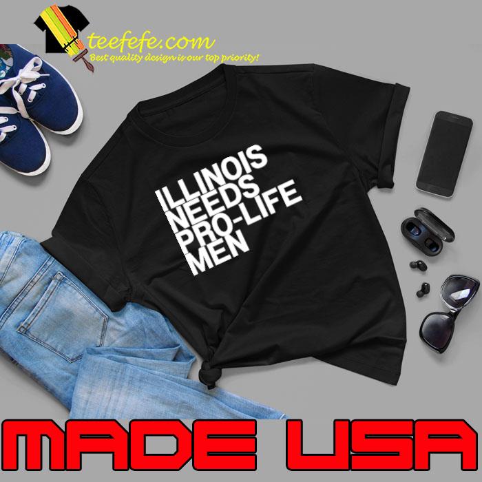 Illinois Needs Pro Life Men Shirt