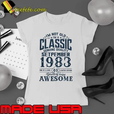 I'm not old classic september 1983 40 years of being awesome shirt