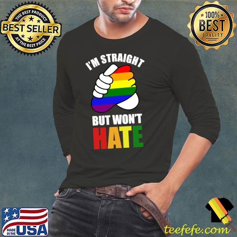 I'm straight but won't hate lgbt friend T-Shirt Long Sleeve Tee I'm straight but won't hate lgbt friend T-Shirt Long Sleeve Tee