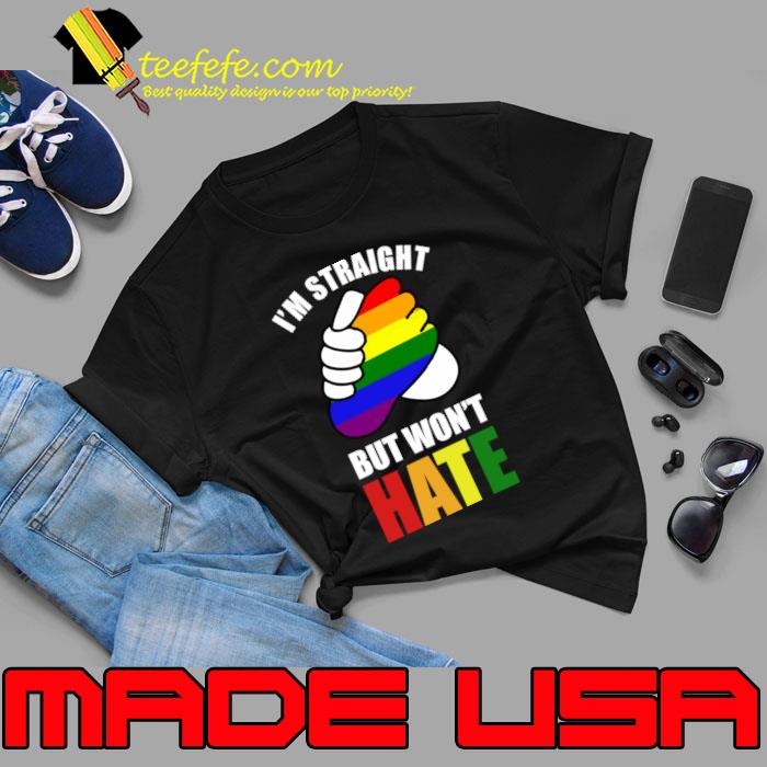 I'm straight but won't hate lgbt friend T-Shirt Unisex I'm straight but won't hate lgbt friend T-Shirt Unisex