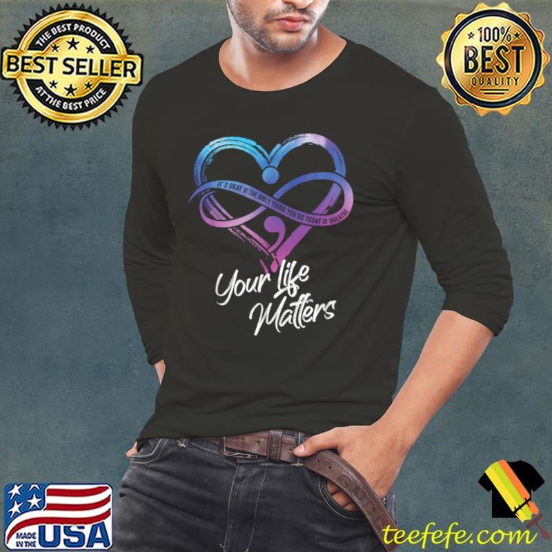 It's Okay If Only Thing You Do Is Breathe Suicide Prevention T-Shirt Long Sleeve Tee It's Okay If Only Thing You Do Is Breathe Suicide Prevention T-Shirt Long Sleeve Tee