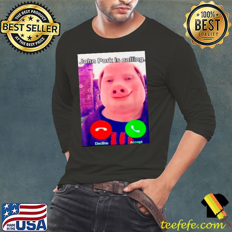 John pork is calling pig funny s Long Sleeve Tee John pork is calling pig funny s Long Sleeve Tee