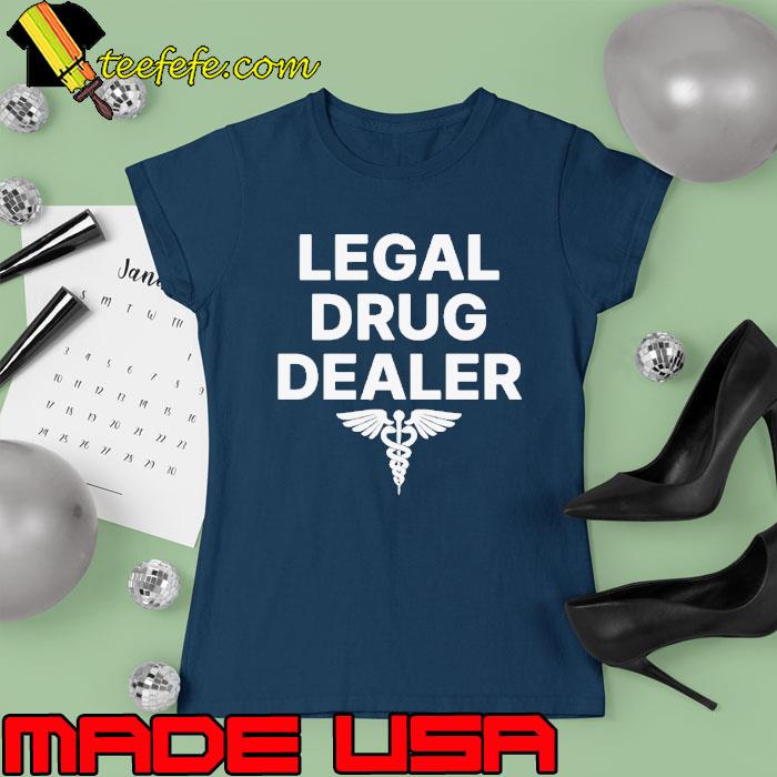 Legal drug dealer s Ladies tee Legal drug dealer s Ladies tee