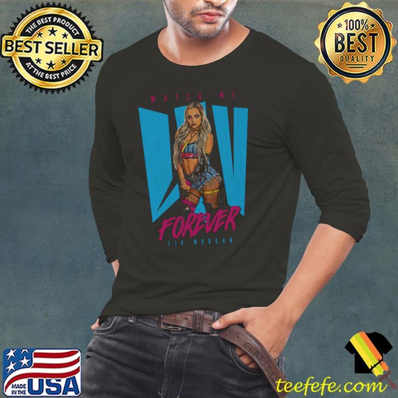 Liv Morgan American professional wrestler Watch Me Liv Forever T-Shirt Long Sleeve Tee Liv Morgan American professional wrestler Watch Me Liv Forever T-Shirt Long Sleeve Tee