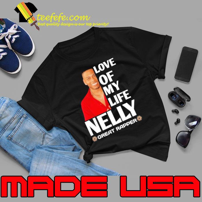 Love of my life Nelly great rapper s Unisex Love of my life Nelly great rapper s Unisex