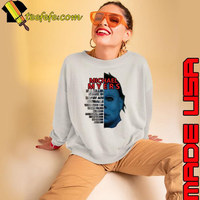 Michael Myers A Killer Shark Who Gets His Kicks Killing He Comes Across T-Shirt Sweatshirt Michael Myers A Killer Shark Who Gets His Kicks Killing He Comes Across T-Shirt Sweatshirt