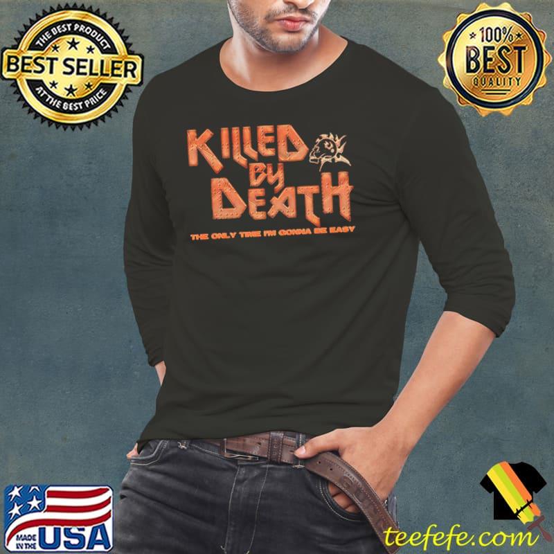 Motorhead – Killed By Death THe Only Time I'm Gonna Be Easy Shirt Long Sleeve Tee Motorhead – Killed By Death THe Only Time I'm Gonna Be Easy Shirt Long Sleeve Tee