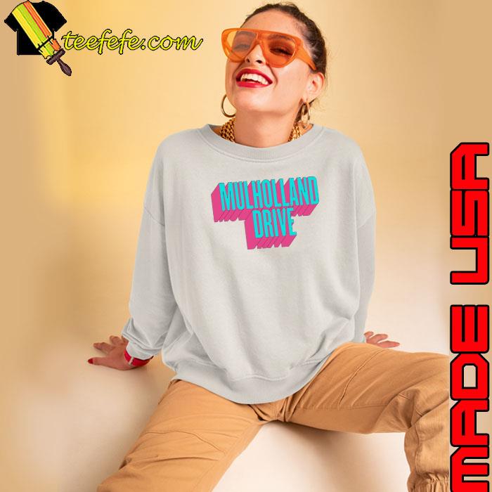 Mulholland Drive California Shirt Sweatshirt Mulholland Drive California Shirt Sweatshirt