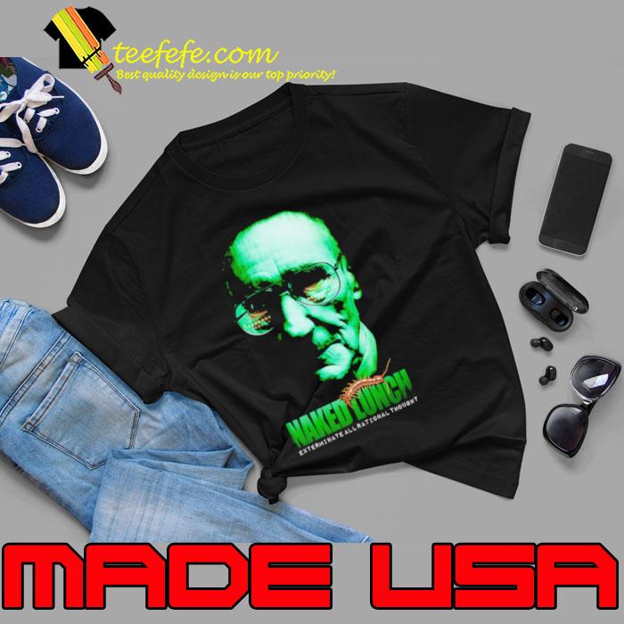 Naked Lunch Exterminate All Rational Thought Shirt Unisex Naked Lunch Exterminate All Rational Thought Shirt Unisex