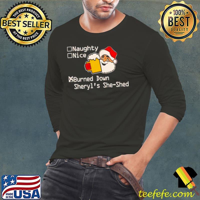 Naughty nice burned down sheryl’s she shed s Long Sleeve Tee Naughty nice burned down sheryl’s she shed s Long Sleeve Tee