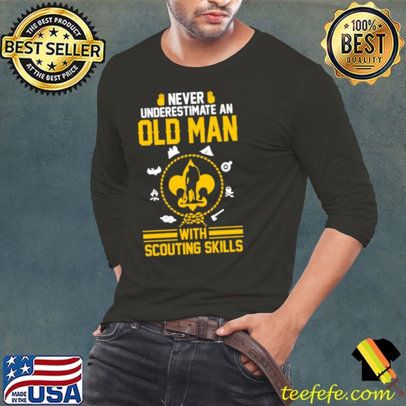 Never Underestimate An Old Man With Scouting Skills s Long Sleeve Tee Never Underestimate An Old Man With Scouting Skills s Long Sleeve Tee