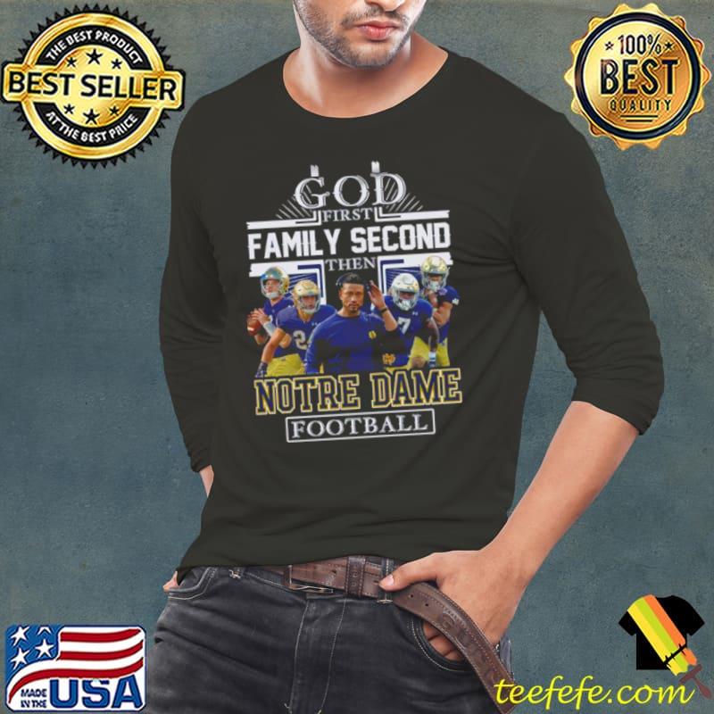 NFL God First Family Second then Notre Dame Fighting Irish Football 2023 Shirt Long Sleeve Tee NFL God First Family Second then Notre Dame Fighting Irish Football 2023 Shirt Long Sleeve Tee