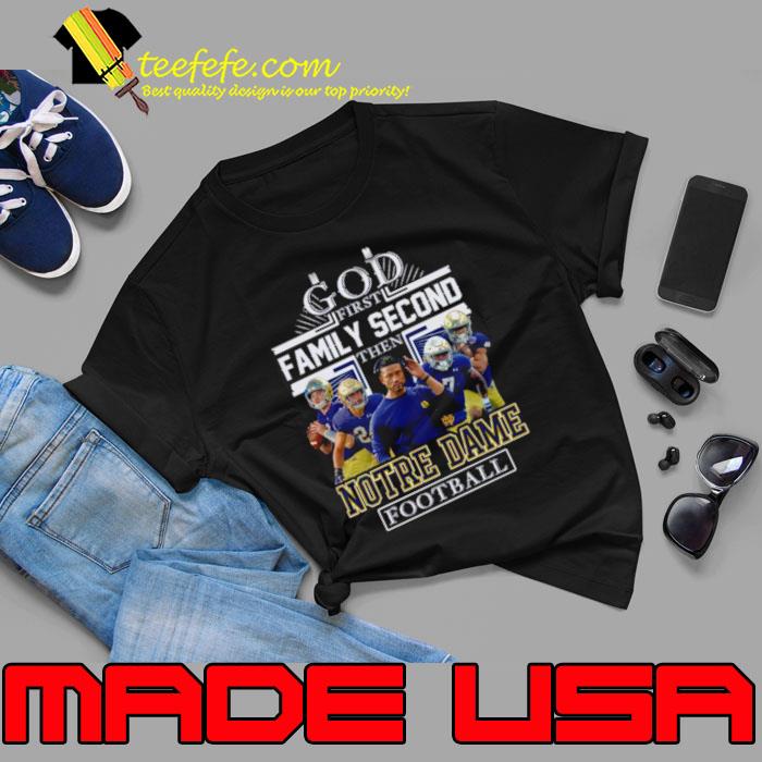 NFL God First Family Second then Notre Dame Fighting Irish Football 2023 Shirt Unisex NFL God First Family Second then Notre Dame Fighting Irish Football 2023 Shirt Unisex