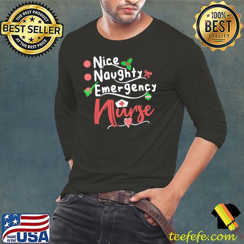 Nice Naughty Emergency Nurse Christmas Shirt Long Sleeve Tee Nice Naughty Emergency Nurse Christmas Shirt Long Sleeve Tee
