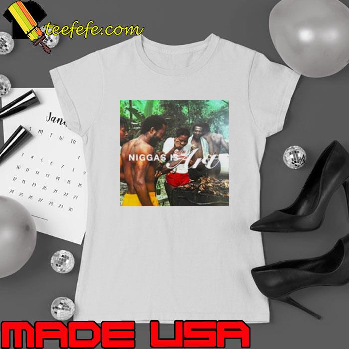 Niggas Is Art We All Eat Together Shirt